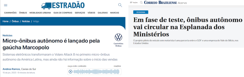 Em 2019, um ônibus autônomo desenvolvido nos EUA começou a circular na esplanada dos ministérios no Distrito Federal (Correio Braziliense, 29/07/2019). A Marcopolo, indústria brasileira que tem fábrica no ES, anunciou seu ônibus autônomo em 2023 (Estadão, 15/06/2023).